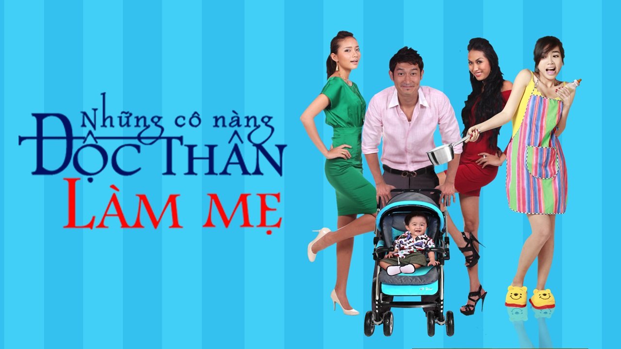 Những Cô Nàng Độc Thân Làm Mẹ Những Cô Nàng Độc Thân Làm Mẹ